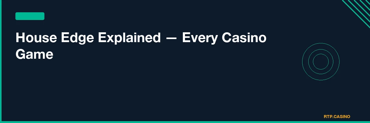 House Edge Explained — Every Casino Game