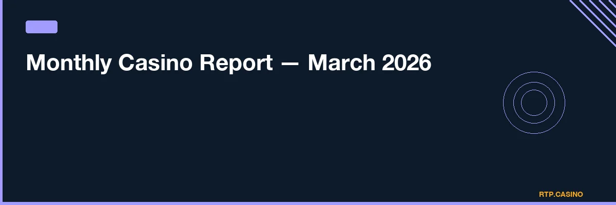 Monthly Casino Report — March 2026