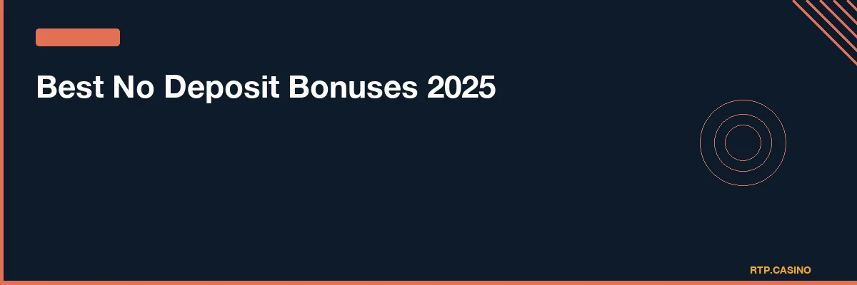 Best No Deposit Bonuses 2025