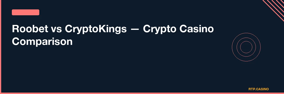 Roobet vs CryptoKings — Crypto Casino Comparison