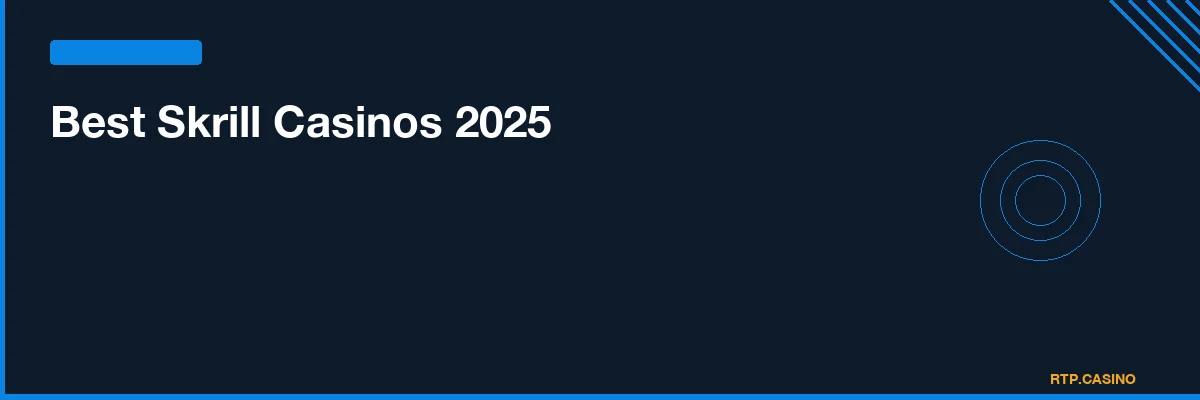 Best Skrill Casinos 2025